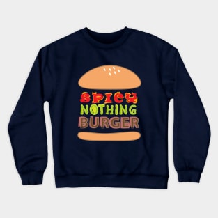 Spicy Nothing Burger Crewneck Sweatshirt